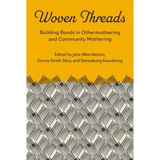 (영문도서)Woven Threads: Building Bonds in Othermothering and Community Mothe... Mass Market Paperbound, Demeter Press, English, 9781772585742