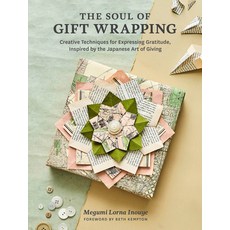 (영문도서) The Soul of Gift Wrapping: Creative Techniques for Expressing Gratitude Inspired by the Japa... Hardcover, Storey Publishing, English, 9781635865547