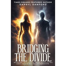 (영문도서)Bridging the Divide: Modern Insights into Masculine and Feminine Relationships Paperback, House of Best Sellers, English, 9781966481843