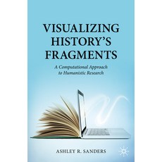 (영문도서) Visualizing History's Fragments: A Computational Approach to Humanistic Research Paperback, Palgrave MacMillan, English, 9783031469756