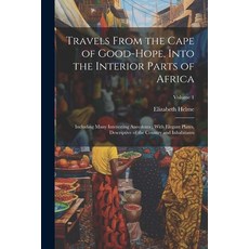 (영문도서) Travels From the Cape of Good-Hope Into the Interior Parts of Africa: Including Many Interes... Paperback, Legare Street Press, English, 9781021752727