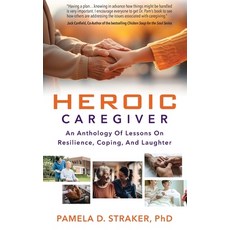 (영문도서) Heroic Caregiver: An Anthology Of Lessons On Resilience Coping And Laughter Paperback, Indie Books International, English, 9781957651644