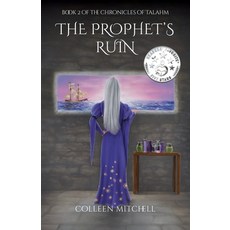 (영문도서) The Prophet's Ruin: Book 2 of The Chronicles of Talahm Paperback, Colleen Mitchell, English, 9798985054828