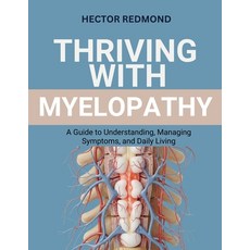(영문도서)Thriving with Myelopathy: A Guide to Understanding Managing Symptoms and Daily... Paperback, Independently Published, English, 9798271080715
