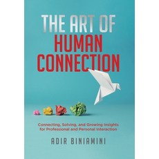 (영문도서)The Art of Human Connection: Connecting Solving and Growing Insights for Profe... Hardcover, Tellwell Talent, English, 9781834187235