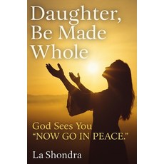 (英文圖書)Daughter Be Made Whole: God Sees You - Now Go in Peace 平裝版, Independently Published, 英文