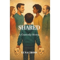 (영문도서)Shared: A Custody Story.: A Novel of Co-Parenting and Complicated Love Paperback, Independently Published, English, 9798290477114