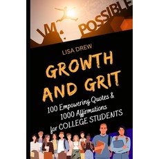 (영문도서) Growth and Grit: 100 Empowering Quotes & 1000 Affirmations for COLLEGE STUDENTS Paperback, Independently Published, English, 9798321755495