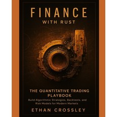 (영문도서)Finance with Rust: The Quantitative Trading Playbook: Build Algorithmic Strategi... Paperback, Independently Published, English, 9798265657107