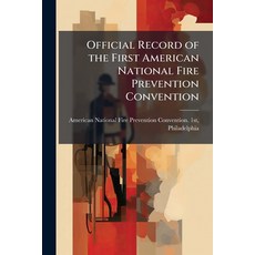 (영문도서)Official Record of the First American National Fire Prevention Convention: Held... Paperback, Nabu Press, English, 9781145388451