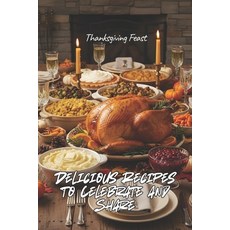 (英文圖書)Thanksgiving Feast: Delicious Recipes to Celebrate and Share 平裝版, Independently Published, 英文