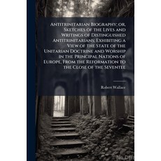 (英文圖書)Antitrinitarian Biography; or Sketches of the Lives and Writings of Distinguish... 平裝版, Hutson Street Press, 英文