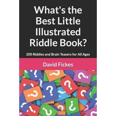 (영문도서) What's the Best Little Illustrated Riddle Book?: 200 Riddles and Brain Teasers for All Ages Paperback, Independently Published, English, 9798847262835