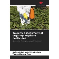 (英文圖書)Toxicity assessment of organophosphate pesticides 平裝版, Our Knowledge Publishing, 英文