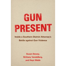 (영문도서) Gun Present: Inside a Southern District Attorney's Battle Against Gun Violence Paperback, University of California Press, English, 9780520393684