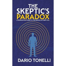 (영문도서)The Skeptic's Paradox: A Nonpartisan Guide to the Riddles of Free Will Paperback, Palmetto Publishing, English, 9798822989313