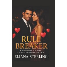 (영문도서)Rule Breaker: A Billionaire Pop Star Enemies-to-Lovers Romance Paperback, Independently Published, English, 9798263669362