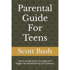 (영문도서) Parental Guide For Teens: Tips to Guide Teens Through the 7 Stages into Adulthood by Lisa Dam... Paperback, Independently Published, English, 9798843972912