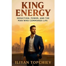 (英文圖書)King Energy: Seduction Power and the Man Who Commands Life 平裝版, Iliyan Topchiev, 英文