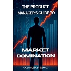 (영문도서)The Product Manager's Guide To Market Domination Hardcover, Emphaloz Digital, English, 9782300950162