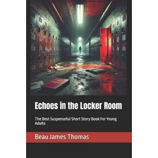 (英文圖書)Echoes in the Locker Room: The Best Suspenseful Short Story Book For Young Adults 平裝版, Independently Published, 英文