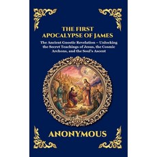 (영문도서)The First Apocalypse of James: The Ancient Gnostic Revelation - Unlocking the Se... Hardcover, Library of Alexandria, English, 9781807527778
