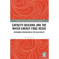 (영문도서) Capacity-Building and the Water-Energy-Food Nexus: Rethinking Integration in th... Paperback, Routledge, English, 9781032672687