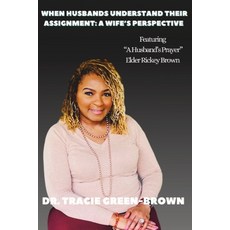 (영문도서) When Husbands Understand Their Assignment: A Wife's Perspective Paperback, Dr. Tracie Green-Brown, English, 9798218362102