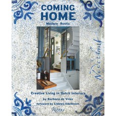 (영문도서) Coming Home: Modern Rustic: Creative Living in Dutch Interiors Hardcover, Rizzoli International Publi..., English, 9780789345646