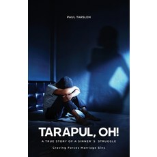 (영문도서) Tarapul Oh! A True Story of a Sinner's Struggle Craving Forces Marriage Sins Paperback, Booxai, English, 9789655786866