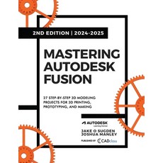 (영문도서) Mastering Autodesk Fusion 360 Edt.2 (2024-2025): 27 Step-By-Step Projects for B... Paperback, Sliceform LLC, English, 9798988189459
