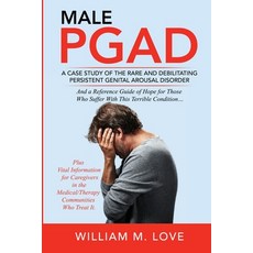 Male Pgad: A Case Study of the Rare and Debilitating Persistent Genital Arousal Disorder Paperback, Lulu.com, English, 9781716384202