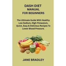 (영문도서)Dash Diet Manual for Beginners: The Ultimate Guide With Healthy Low Sodium High... Paperback, Independently Published, English, 9798275221633