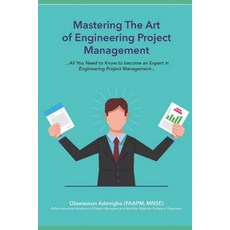 (영문도서)Mastering the Art of Project Management Engineering: All You Need to Know to Be... Paperback, Independently Published, English, 9781793054609