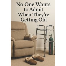 (영문도서)No One Wants to Admit They're Getting Old Paperback, Independently Published, English, 9798298485401