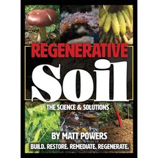 (영문도서) Regenerative Soil: The Science & Solutions - the 2nd Edition Hardcover, Permaculturepowers123, English, 9781953005076