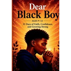 (英文圖書)Dear Black Boy (Ages 9-12): 31 Days of Faith Confidence and Growing Strong 平裝版, Independently Published, 英文