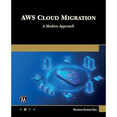 (영문도서)AWS Cloud Migration: A Modern Approach Paperback, Mercury Learning and Inform..., English, 9781501523786