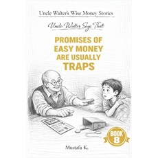 (영문도서)Uncle Walter Says That Promises of Easy Money Are Usually Traps Paperback, Independently Published, English, 9798242770300