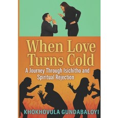 (英文圖書)When Love Turns Cold: A Journey Through Isichitho and Spiritual Rejection 平裝版, Independently Published, 英文