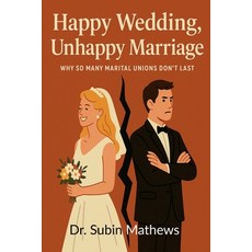 (영문도서)Happy Wedding Unhappy Marriage: An Honest Look at Why Marriages Fall Apart Today Paperback, Notion Press, English, 9798899844508