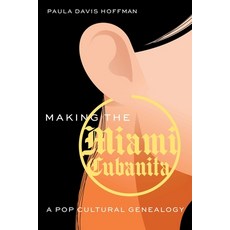(英文圖書)Making the Miami Cubanita: A Pop Cultural Genealogy 精裝版, University of Nebraska Press, 英文