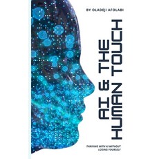 (영문도서)AI & The Human Touch: Thriving With AI Without Losing Yourself Paperback, Independently Published, English, 9798262315475