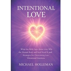 (영문도서)Intentional Love: What the Bible Says About Love Why the Human Body and Soul Ne... Paperback, Independently Published, English, 9798244365146