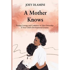 (영문도서)A Mother Knows: Finding Courage and Confidence to Take Ownership of Your Child's... Paperback, Inspired Publishing South A..., English, 9780639853505