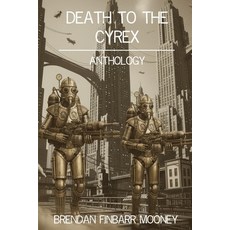 (영문도서)Death to the Cyrex Paperback, Independently Published, English, 9798269359335