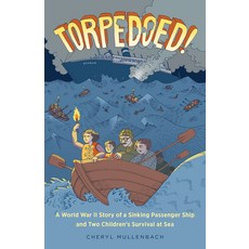 Torpedoed!: A World War II Story of a Sinking Passenger Ship and Two Children's Survival at Sea Paperback, Chicago Review Press, English, 9781641605724