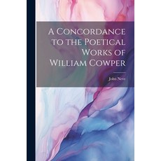 (영문도서) A Concordance to the Poetical Works of William Cowper Paperback, Legare Street Press, English, 9781021675804