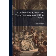 (영문도서)Aus Der Frankfurter Theaterchronik (1889-1907).: 1900-1907 Paperback, Nabu Press, English, 9781145769663