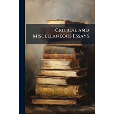 (영문도서)Critical and Miscellaneous Essays: Collected and Republished Paperback, Nabu Press, English, 9781144863447